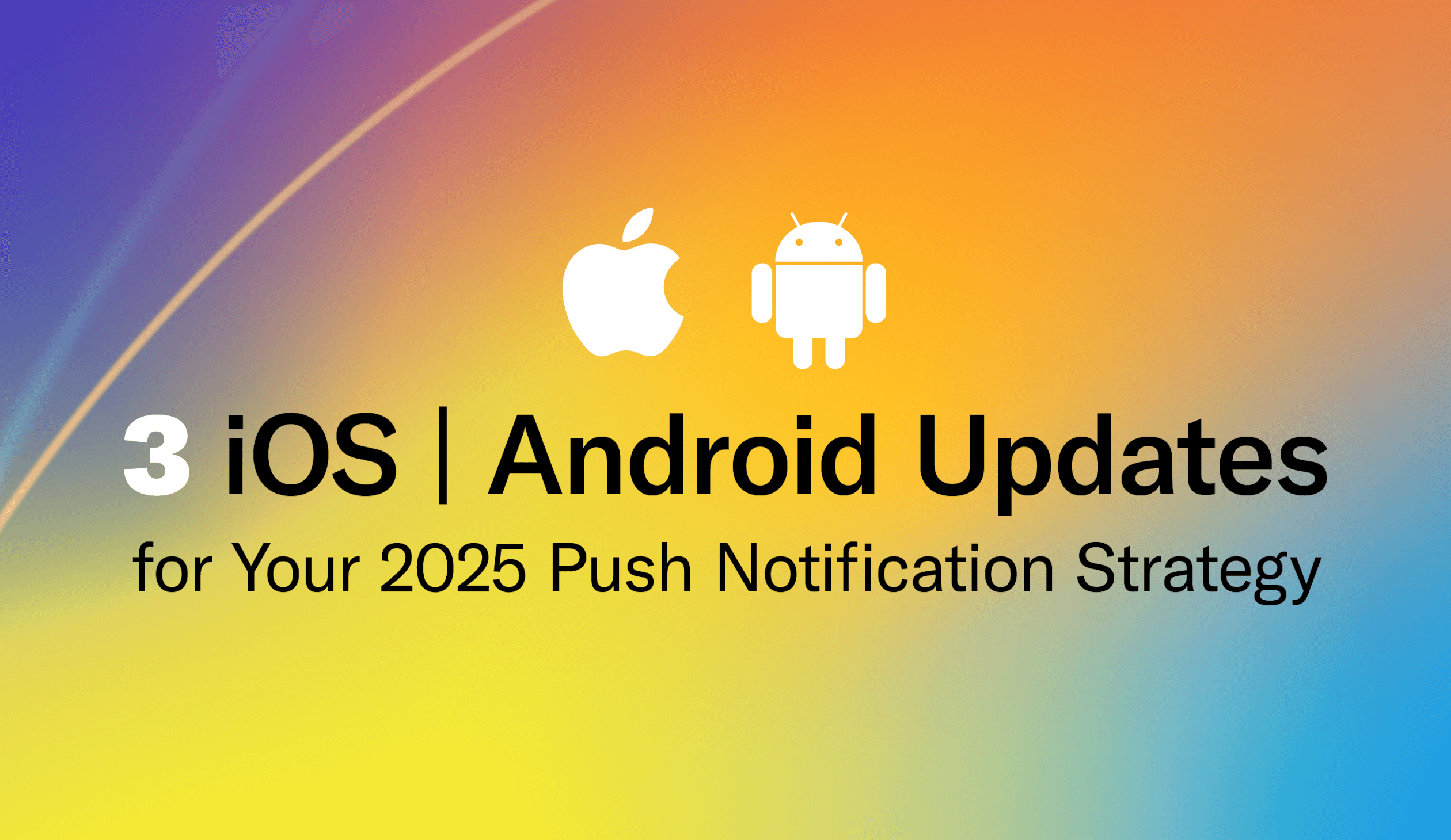 3 iOS and Android updates for push notifications